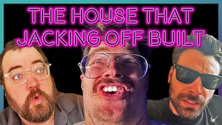 The House That Jacking Off Built | 042 lemonparty