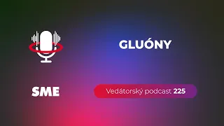 Vedátorský podcast 225 – Gluóny