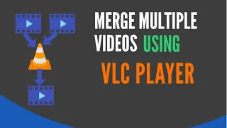 How To Merge Multiple Video Files into One Video Using VLC Media Player