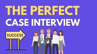 What a Perfect Case Interview Looks Like