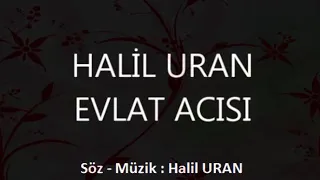 Halil Uran Evlat Acısı