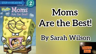 Moms Are the Best! by Sarah Wilson. || SpongeBob Read Aloud Book for children. ||@DoingItRight.