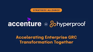 Accenture x Hyperproof: Accelerating Enterprise GRC Transformation Together