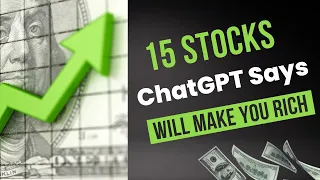 15 Stocks ChatGPT Says That Will Make You Rich in 10 Years