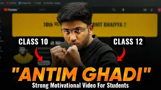 "ANTIM GHADI" - Strong Motivational Video For Students 🔥 | Class 10th and 12th Boards Motivation