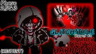 GLITCHTALE REACT TO MURDER TIME TRIO (HM) PHASE 2.5 & 3 [REQUEST] (REMASTER VERSION)