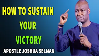 HOW TO SUSTAIN YOUR VICTORY - Apostle Joshua Selman Sermon - Koinonia Global