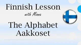 The Finnish Alphabet - Suomen kielen aakkoset