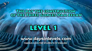 The day the construction of the Three Gorges Dam began – Level 1