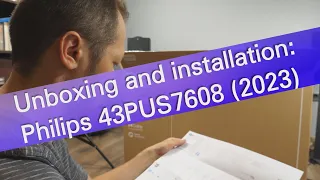 Philips 43PUS7608 4K UHD TV unboxing and installation (2023)