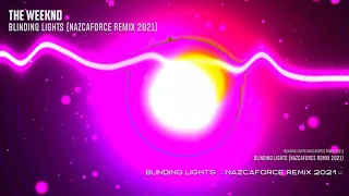 The Weeknd - Blinding Lights (NazcaForce remix 2021) 130 Bpm