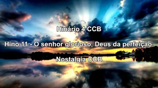 Hinário 4 CCB - Hino 11 - O Senhor glorioso, Deus da perfeição - Nostalgia CCB.