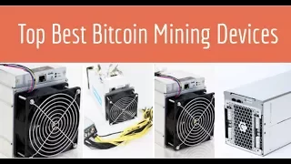 Top Best ASIC Devices for Bitcoin Mining -- Latest Mining Devices