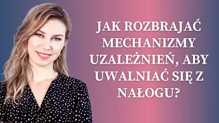 Jak rozbroić mechanizmy uzależnień, aby uwalniać się z nałogu?