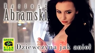 Bartosz Abramski - Dziewczyna jak anioł (official video)