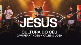 Cultura do Céu, Kaleb e Josh, Davi Fernandes - Jesus (Ao Vivo)