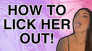 How to lick her out!