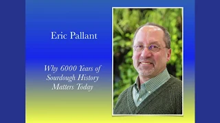 Eric Pallant - Why 6000 Years of Sourdough History Matters Today