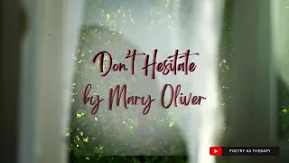 Don't Hesitate by Mary Oliver
