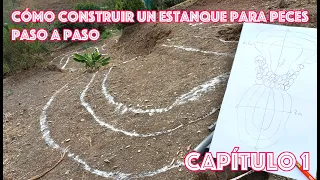 Cómo construir un estanque para peces paso a paso - Capítulo 1