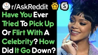 Did You Ever Pick Up A Celebrity?  (Celebrity Stories r/AskReddit)