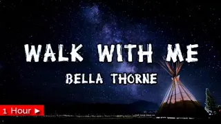 WALK WITH ME  |  BELLA THORNE  |  1 HOUR LOOP | nonstop