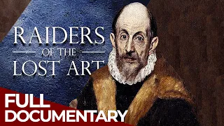 Raiders of the Lost Art | Season 2: Episode 4 | El Greco - Lost in Time | Free Documentary History