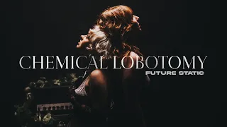 Future Static - Chemical Lobotomy (Official Video)