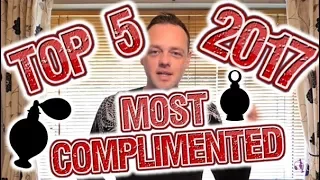 My Top 5 MOST COMPLIMENTED Fragrances 2017!