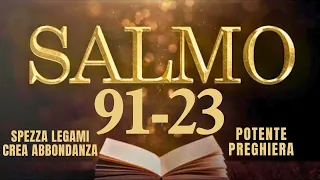 SALMO 91 E SALMO 23 | Le Più Potenti della Bibbia | Spezza Legami e Crea Abbondanza