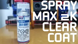 SprayMax 2k Clear Coat Review