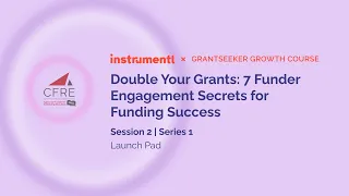 Double Your Grants: 7 Funder Engagement Secrets for Funding Success | Instrumentl Workshop