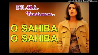 O Sahiba O Sahiba (Dil Hai Tumhara) (Valantine Special) - Original Song HD