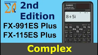 Complex Calculation: Casio FX-115ES PLUS FX -991ES PLUS 2nd Edition