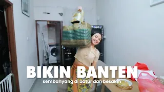 BIKIN BANTEN BARENG ISTRI, SEMBAHYANG BESAKIH