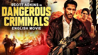 DANGEROUS CRIMINALS - Hollywood Movie | Scott Adkins | Superhit Full Action Thriller English Movie