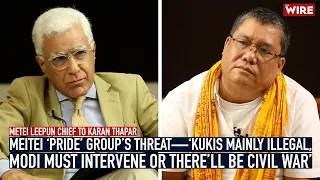 Meitei ‘Pride’ Group’s Threat—‘Kukis Mainly Illegal, Modi Must Intervene Or There’ll Be Civil War’