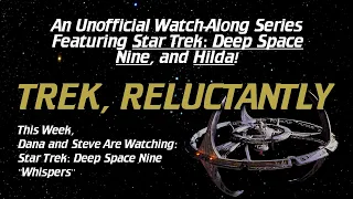 Trek, Reluctantly #59: Star Trek: Deep Space Nine: "Whispers"