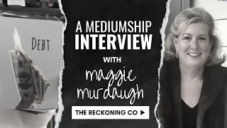 445: MAGGIE MURDAUGH --- A Mediumship Interview --- Part 5