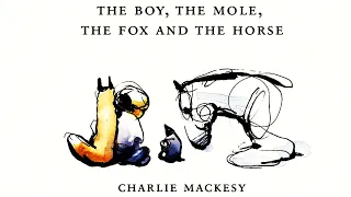 The Boy the Mole the Fox and the Horse by Charlie Macksey | Read Aloud Story Book