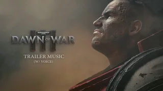 Dawn Of War III - Trailer Music (w/ voice)