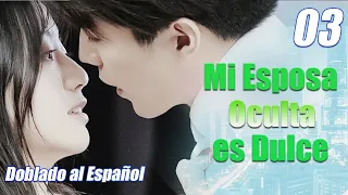 【Doblado al Español】Nueva Edición: EP 03丨Mi Esposa Oculta es Dulce丨Hidden Sweet Wife