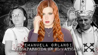 DESAPARECIDA EN EL VATICANO: El Caso de Emanuela Orlandi | Estela Naïad