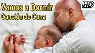 ✫ CANCION DE CUNA ✫ "Vamos a Dormir" - Música para bebés - Sueño profundo - Dormir y relajar #