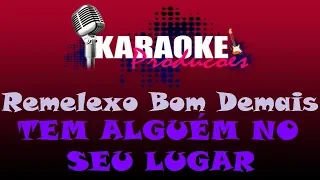 REMELEXO BOM DEMAIS - TEM ALGUÉM NO SEU LUGAR ( KARAOKE )