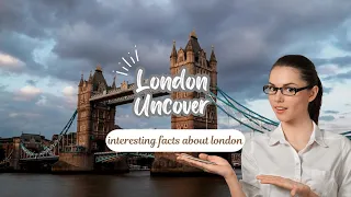 London Uncovered: Fascinating Facts You Didn't Know