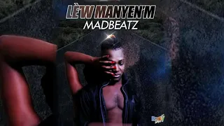 Lè w' Manyen m' Madbeatz (Officiel Audio)