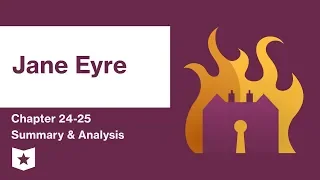 Jane Eyre  | Chapters 24-25 Summary & Analysis | Charlotte Brontë