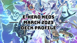 YUGIOH E-HERO NEOS MARCH 2023 DECK PROFILE! COSMO NEOS TURN SKIP COMBO(POST MAZE)