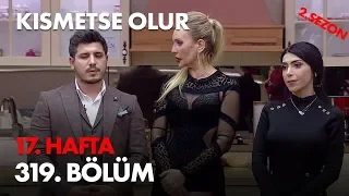 Kısmetse Olur 17. Hafta 319. Bölüm - Full Bölüm